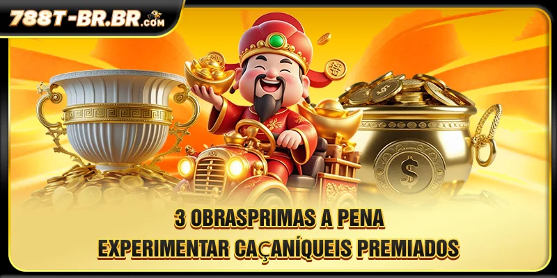 3 obras-primas a pena experimentar Caça-Níqueis Premiados