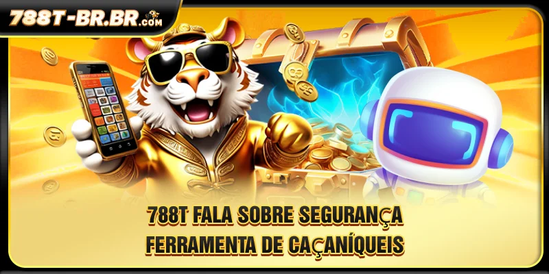 788T fala sobre segurança Ferramenta De Caça-Níqueis 