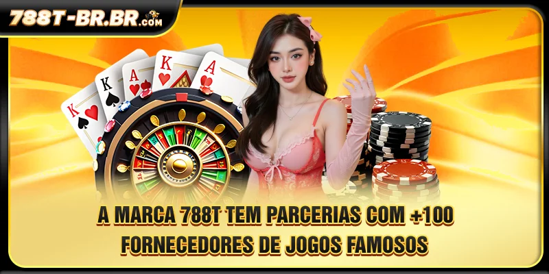 A marca 788T tem parcerias com +100 fornecedores de jogos famosos
