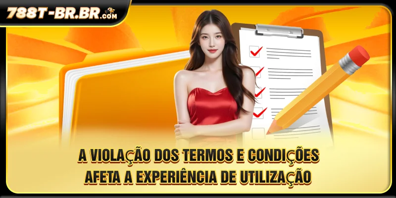 A violação dos termos e condições afeta a experiência de utilização