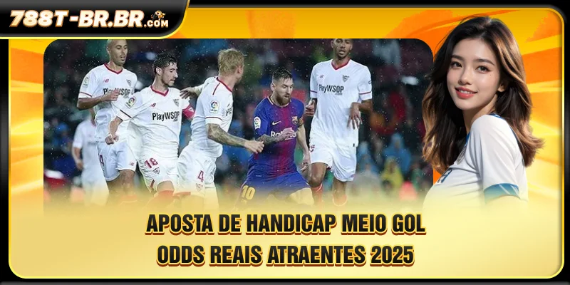 Apostas com Handicap de Meio Gol – A Aposta Mais Atraente e Realista em 2025