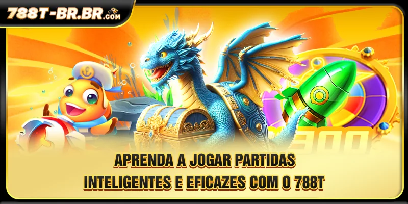 Aprenda a jogar partidas inteligentes e eficazes com o 788T