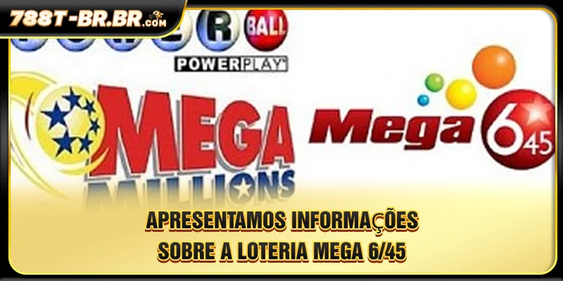 Apresentamos informações sobre a loteria Mega 6/45.