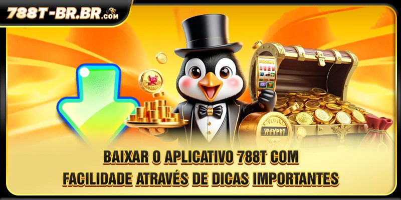 Baixar o aplicativo 788T com facilidade através de dicas importantes