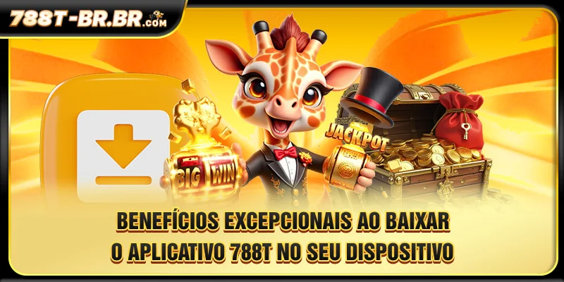 Benefícios excepcionais ao Baixar o aplicativo 788T no seu dispositivo
