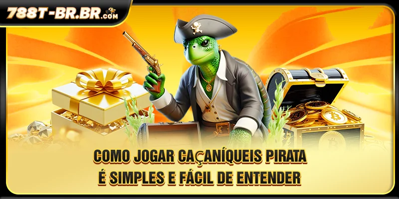 Como jogar Caça-Níqueis Pirata é simples e fácil de entender