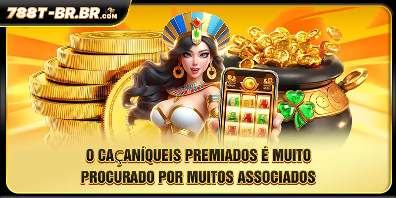 O Caça-Níqueis Premiados é muito procurado por muitos associados