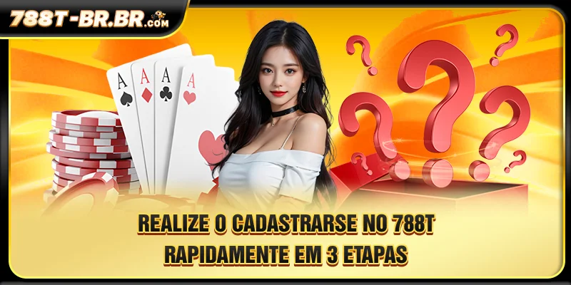 Realize o cadastrar-se no 788T rapidamente em 3 etapas