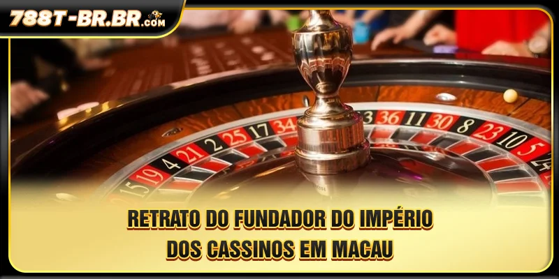 Retrato do fundador do império dos cassinos em Macau