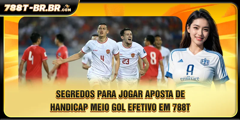 Segredos para fazer apostas de handicap de meio gol com eficácia na 788T