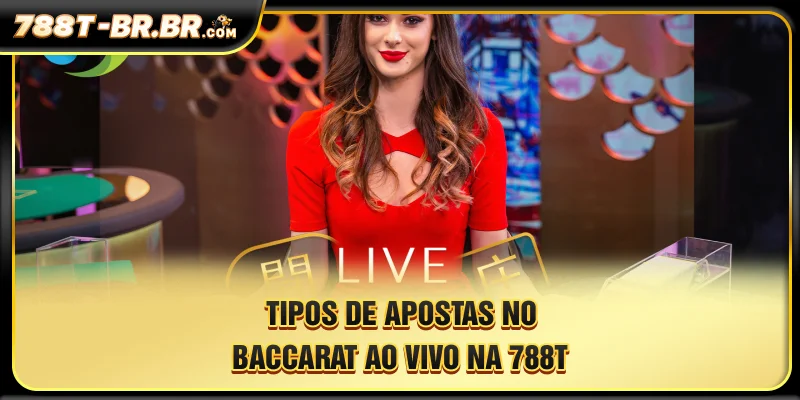 Tipos de apostas ao vivo no bacará na 788T
