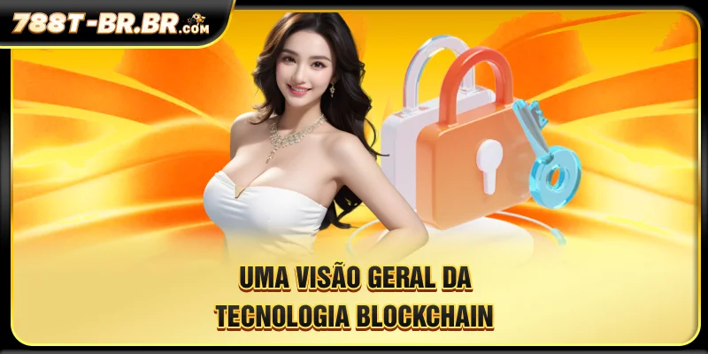Uma visão geral da tecnologia blockchain, que está fazendo o maior sucesso.