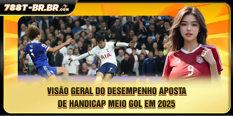 Visão geral do desempenho das apostas com handicap de meio gol em 2025