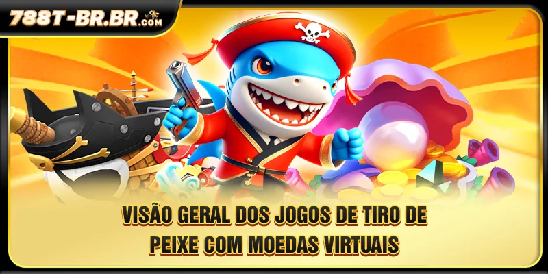 Visão geral dos jogos de tiro de peixe com moedas virtuais